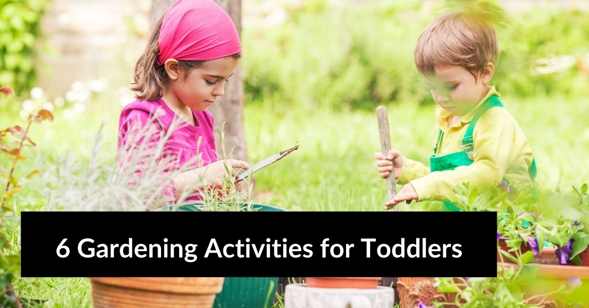 7 Gardening Activities for Toddlers