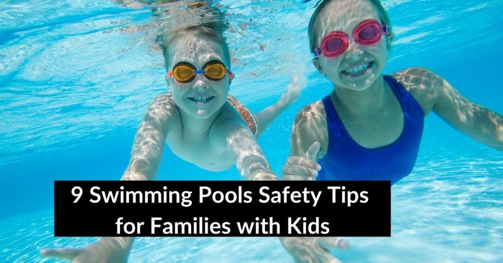 9 Swimming Pools Safety Tips For Families With Kids 