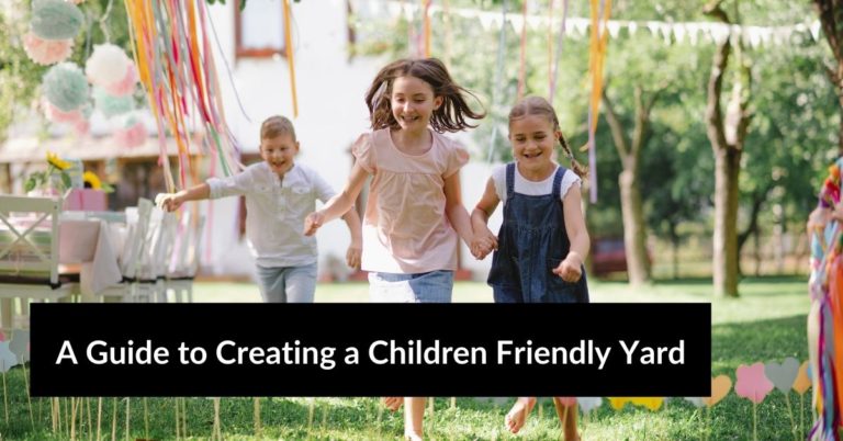 A Guide to Creating a Children Friendly Yard