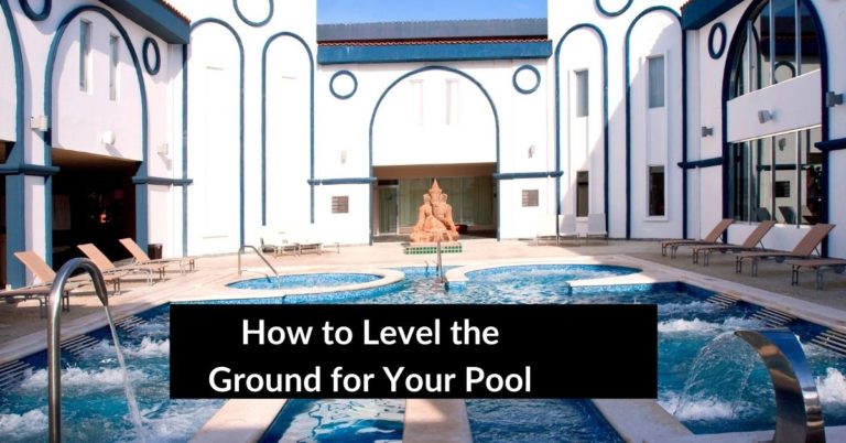 How to Level the Ground for Your Pool 