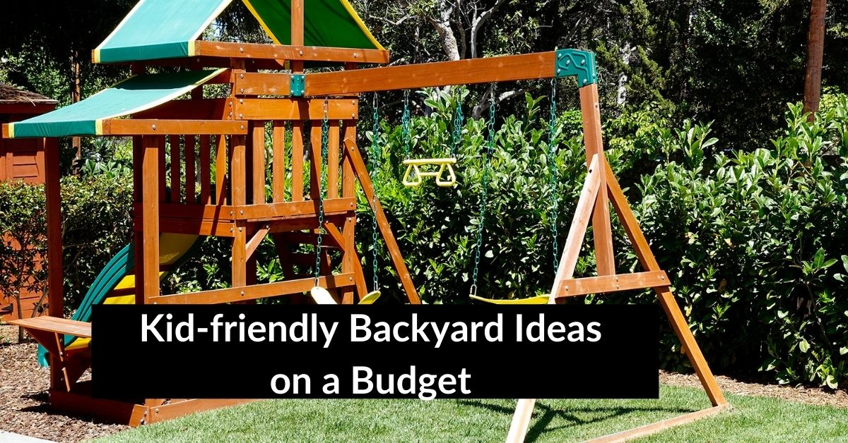 Kid-friendly Backyard Ideas on a Budget