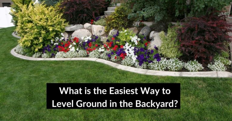 What is the Easiest Way to Level Ground in the Backyard? 